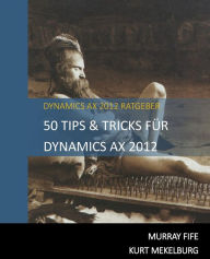 Title: 50 Tips & Tricks Für Dynamics AX 2012, Author: Kurt Mekelburg