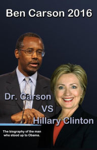 Title: Ben Carson 2016: Dr. Carson vs Hillary Clinton., Author: Trevor Smith