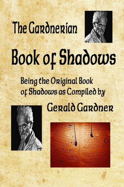 Book Of Shadows: The Gardnerian Book Of Shadows By Gerald B. Gardner ...