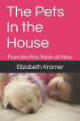 The Pets In the House: From the Pets Point-of-View