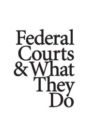 Title: Federal Courts & What They Do, Author: U S Department of Justice
