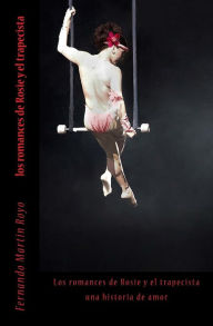 Title: Los romances de Rosie y el trapecista, Author: Fernando Martin Royo