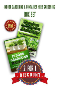 Title: Indoor Gardening & Container Herb Gardening Box Set: 2 For 1 Discount, Author: John Stone
