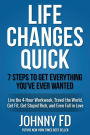 Life Changes Quick: Replace your 9-5 income, travel the world, get in shape, and even fall in love