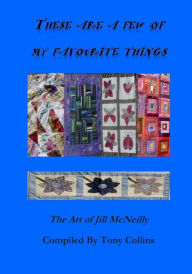 Title: These are a few of my favourite things: The Art of Jill McNeilly, Author: Tony Collins