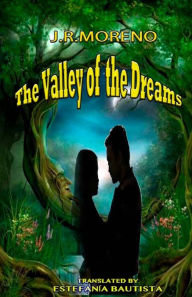 Title: The valley of the dreams, Author: J R Moreno