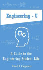 Engineering - U: A Guide to the Engineering Student Life
