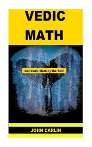 Title: Vedic Math: Vedic Multiplication Mathematics, Author: John Carlin