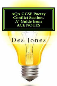 Title: AQA GCSE Poetry Conflict Section. A* Guide from ACE NOTES, Author: Des Jones