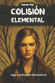 Title: ColisiÃ¯Â¿Â½n Elemental, Author: Aaron Mel
