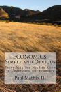 ECONOMICS: Simple and Obvious: Everything You Need to Know to Understand our Economy