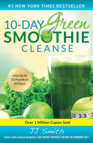 Title: 10-Day Green Smoothie Cleanse: Lose Up to 15 Pounds in 10 Days!, Author: JJ Smith