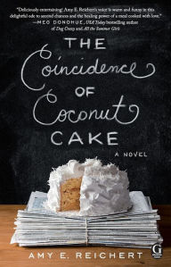 Title: The Coincidence of Coconut Cake, Author: Amy E. Reichert