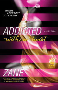 Title: Addicted with a Twist, Author: Zane