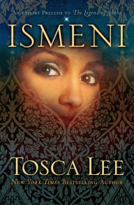 Title: Ismeni: An eShort Prelude to The Legend of Sheba, Author: Tosca Lee