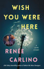 Wish You Were Here: A Novel