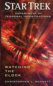 Title: Department of Temporal Investigations: Watching the Clock, Author: Christopher L. Bennett