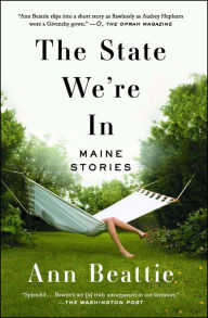 Title: The State We're In: Maine Stories, Author: Ann Beattie