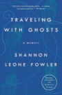 Traveling with Ghosts: A Memoir