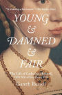 Young and Damned and Fair: The Life of Catherine Howard, Fifth Wife of King Henry VIII