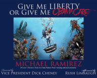 Title: Give Me Liberty or Give Me Obamacare, Author: Michael Ramirez