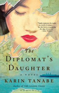 Title: The Diplomat's Daughter: A Novel, Author: Karin Tanabe