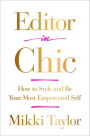 Editor in Chic: How to Style and Be Your Most Empowered Self