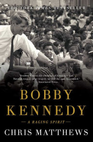 Title: Bobby Kennedy: A Raging Spirit, Author: Chris Matthews