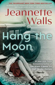 Title: Hang the Moon: A Novel, Author: Jeannette Walls