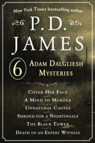 Title: P. D. James's Adam Dalgliesh Mysteries: Cover Her Face, A Mind to Murder, Unnatural Causes, Shroud for a Nightingale, The Black Tower, and Death of an Expert Witness, Author: P. D. James