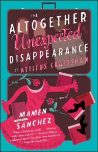 Title: The Altogether Unexpected Disappearance of Atticus Craftsman: A Novel, Author: Mamen Sánchez