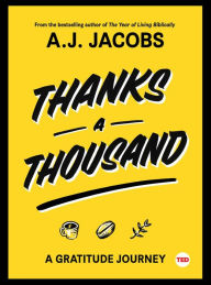 Title: Thanks A Thousand: A Gratitude Journey, Author: A. J. Jacobs