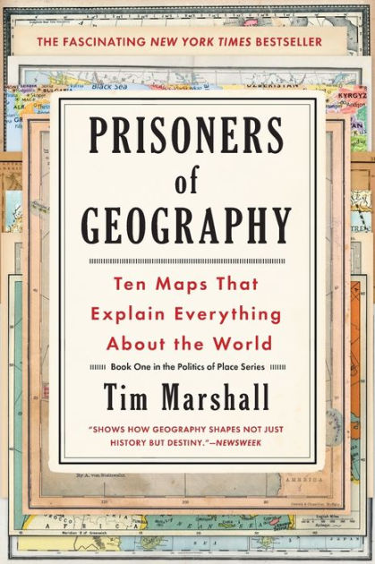 Prisoners of Geography: Ten Maps That Explain Everything About the World by  Tim Marshall, Paperback