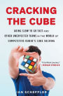 Cracking the Cube: Going Slow to Go Fast and Other Unexpected Turns in the World of Competitive Rubik's Cube Solving