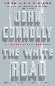 Title: The White Road (Charlie Parker Series #4), Author: John Connolly
