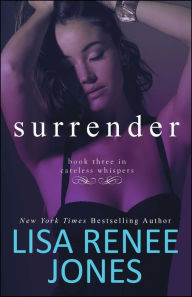 Title: Surrender (Careless Whispers Series #3), Author: Lisa Renee Jones