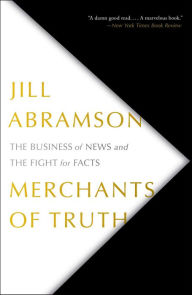 Merchants of Truth: The Business of News and the Fight for Facts