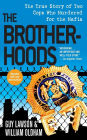 The Brotherhoods: The True Story of Two Cops Who Murdered for the Mafia