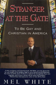 Title: Stranger at the Gate: To Be Gay and Christian in America, Author: Mel White
