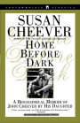 Home Before Dark: A Biographical Memoir of John Cheever by His Daughter