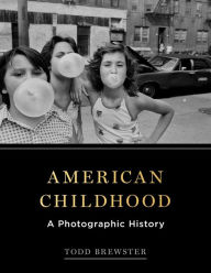 Title: American Childhood: A Photographic History, Author: Todd Brewster