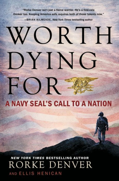 Worth Dying For: A Navy Seal's Call to a Nation