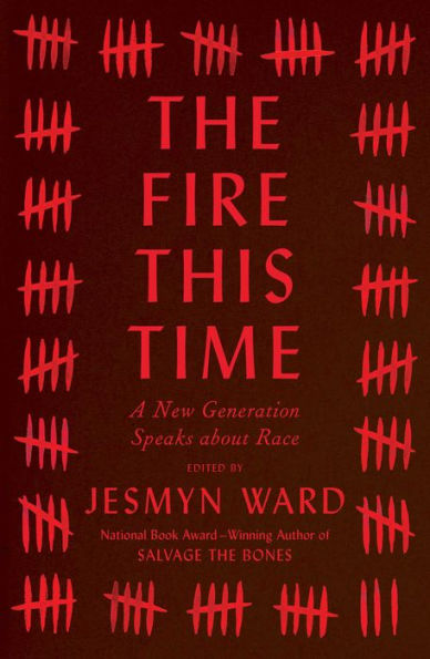 The Fire This Time: A New Generation Speaks about Race