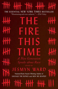 Title: The Fire This Time: A New Generation Speaks about Race, Author: Jesmyn Ward