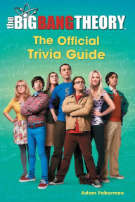 Title: The Big Bang Theory: The Official Trivia Guide, Author: Adam Faberman