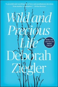 Title: Wild and Precious Life, Author: Deborah Ziegler