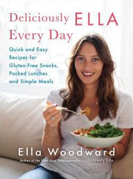 Title: Deliciously Ella Every Day: Quick and Easy Recipes for Gluten-Free Snacks, Packed Lunches, and Simple Meals, Author: Ella Woodward