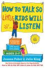 How to Talk so Little Kids Will Listen: A Survival Guide to Life with Children Ages 2-7