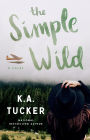 The Simple Wild: A Novel