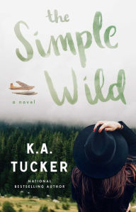 Title: The Simple Wild, Author: K.A. Tucker